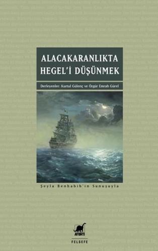 Alacakaranlıkta Hegel’i Düşünmek