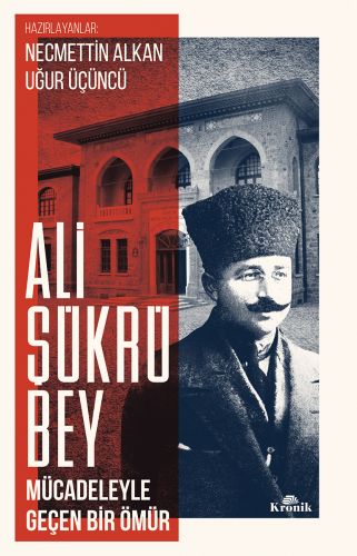 Ali Şükrü Bey Mücadeleyle Geçen Bir Ömür