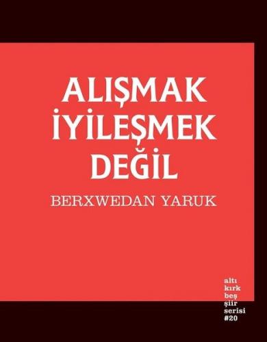 Alışmak İyileşmek Değil