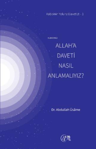 Allah’a Daveti Nasıl Anlamalıyız