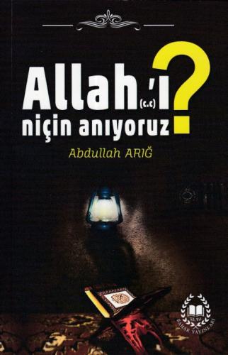 Allah’ı Niçin Anıyoruz?