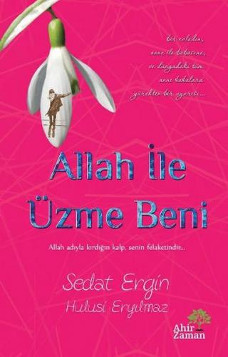 Allah İle Üzme Beni