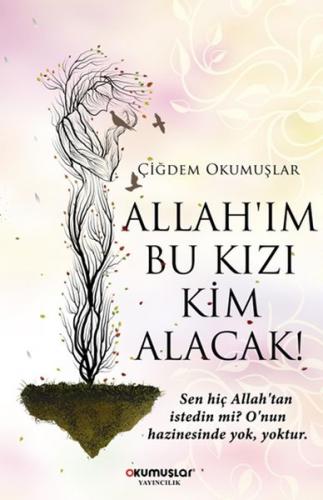 Allah’ım Bu Kızı Kim Alacak!