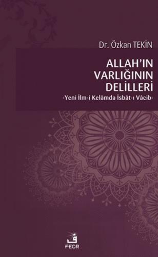 Allah’ın Varlığının Delilleri - Yeni İlm-i Kelamda İsbat-ı Vacib