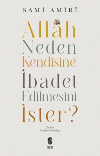 Allah Neden Kendisine İbadet Edilmesini İster?