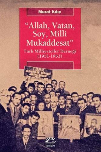 Allah, Vatan, Soy, Milli Mukaddesat Türk Milliyetçiler Derneği (1951-1