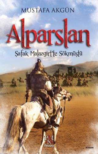 Alparslan - Şafak Malazgirt'te Sökmüştü