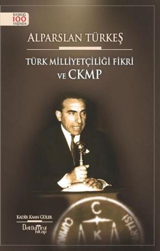 Alparslan Türkeş-Türk Milliyetçiliği Fikri ve CKMP