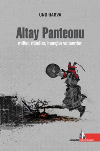 Altay Panteonu Mitler, Ritüeller, İnançlar ve Tanrılar