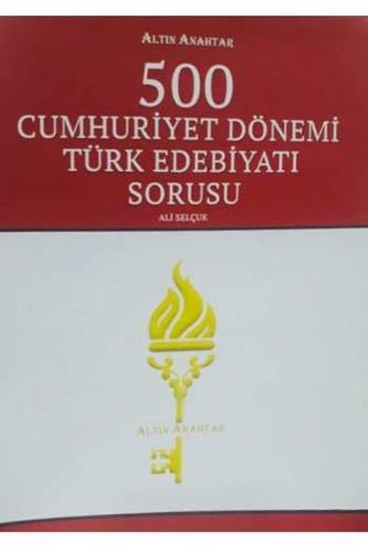 Altın Anahtar 500 Cumhuriyet Dönemi Türk Edebiyatı Sorusu