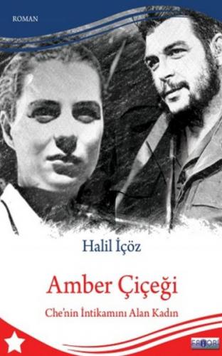 Amber Çiçeği - Che'nin İntikamını Alan Kadın