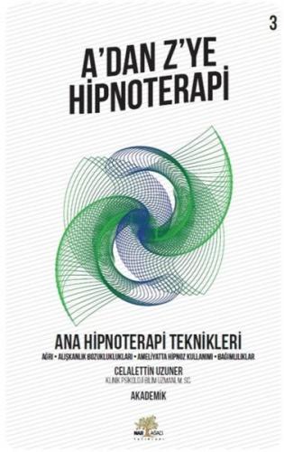 Ana Hipnoterapi Teknikleri - A’dan Z’ye Hipnoterapi - 3. Kitap