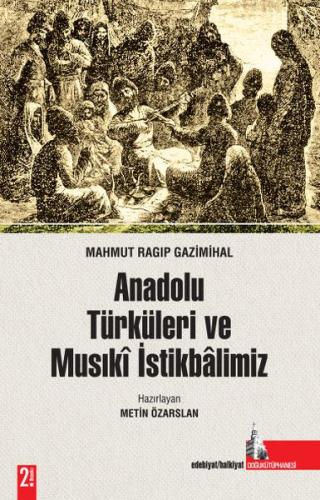 Anadolu Türküleri ve Musıki İstikbalimiz