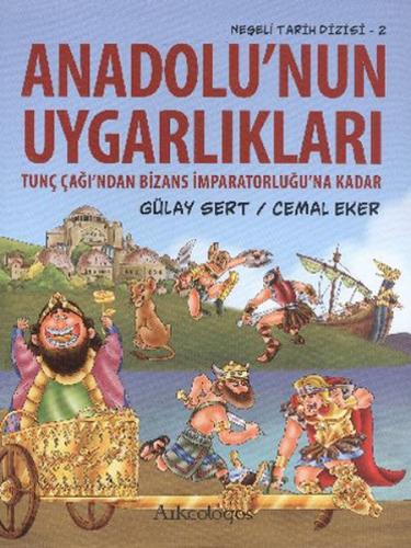 Anadolu'nun Uygarlıkları Tunç Çağı'ndan Bizans İmparatorluğu'na Kadar 