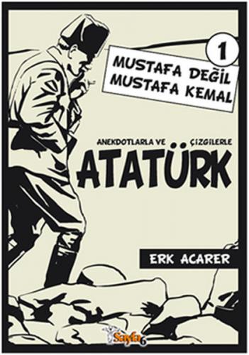 Anekdotlarla ve Çizgilerle Atatürk 1 - Mustafa Değil Mustafa Kemal