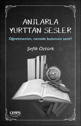 Anılarla Yurttan Sesler - Öğretmenim, Nerede Bulurum Seni?