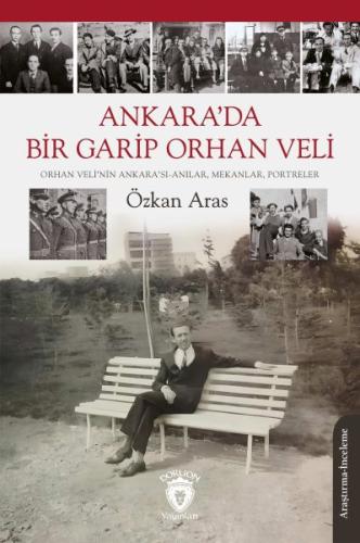 Ankara’da Bir Garip Orhan Veli(Orhan Veli’nin Ankara’sı-Anılar, Mekanl