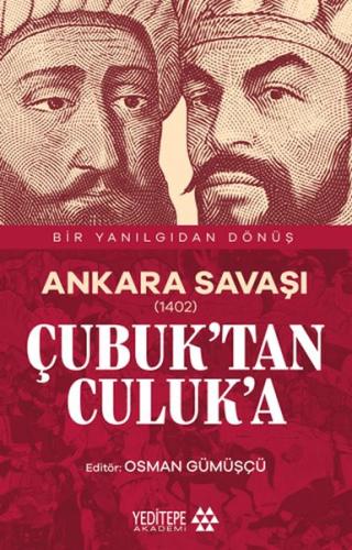 Ankara Savaşı (1402) Çubuk’tan Culuk’a