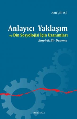 Anlayıcı Yaklaşım ve Din Sosyolojisi İçin Uzanımları Empirik Bir Denem