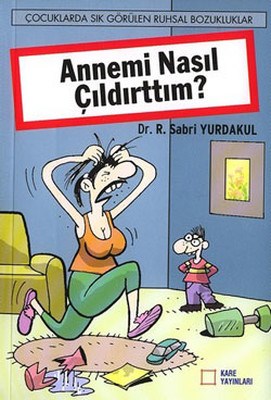 Annemi Nasıl Çıldırttım?