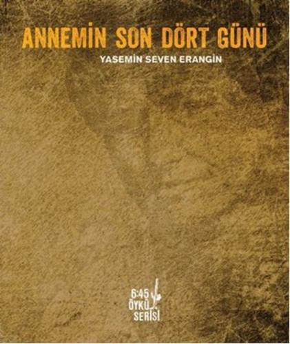 Annemin Son Dört Günü