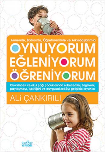 Annemle, Babamla, Öğretmenimle ve Arkadaşlarımızla Oynuyorum Eğleniyor