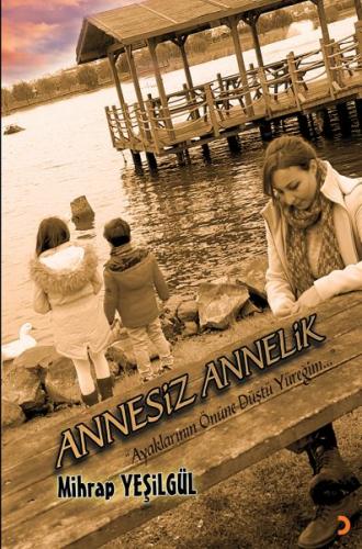 Annesiz Annelik - Ayaklarının Önüne Düştü Yüreğim