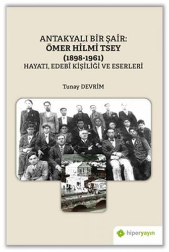 Antakyalı Bir Şair Ömer Hilmi Tsey (1898-1961) Hayatı, Edebi Kişiliği 