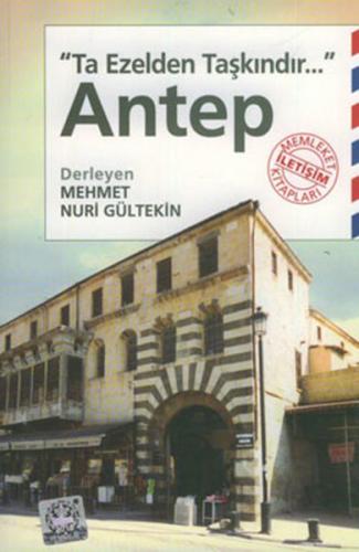 Antep Ta Ezelden Taşkındır