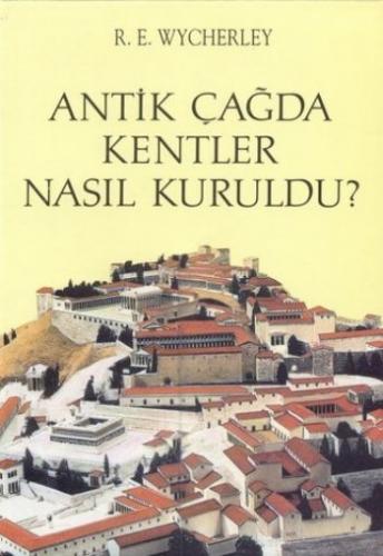 Antik Çağda Kentler Nasıl Kuruldu?