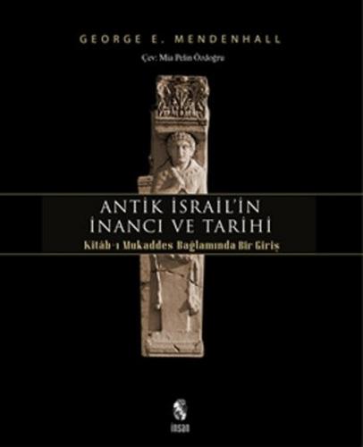 Antik İsrail’in İnancı ve Tarihi Kitab-ı Mukaddes Bağlamında Bir Giriş