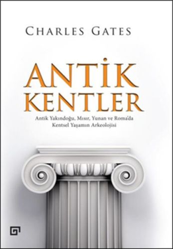 Antik Kentler Antik Yakındoğu, Mısır, Yunan ve Roma’da Kentsel Yaşamın