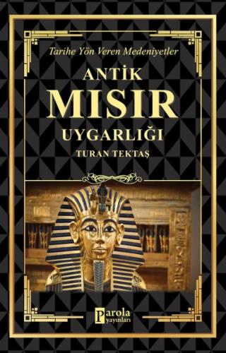 Antik Mısır Uygarlığı - Tarihe Yön Veren Medeniyetler