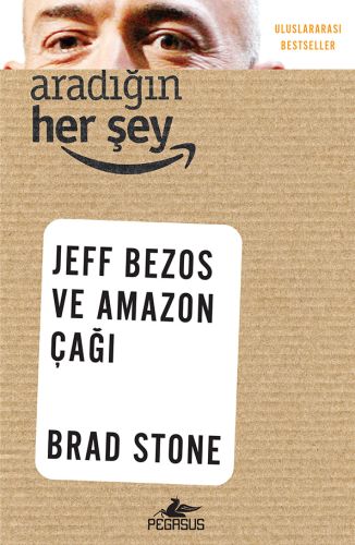 Aradığın Her Şey: Jeff Bezos ve Amazon Çağı