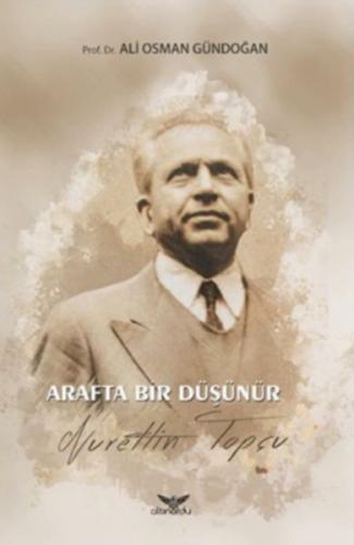 Arafta Bir Düşünür - Nurettin Topçu