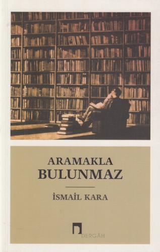 Aramakla Bulunmaz