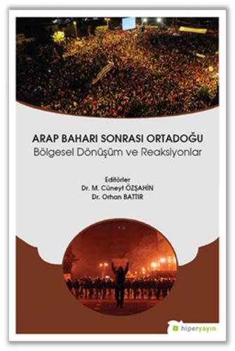 Arap Baharı Sonrası Ortadoğu - Bölgesel Dönüşüm ve Reaksiyonlar