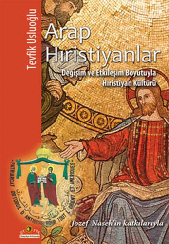 Arap Hıristiyanlar Değişim ve Etkileşim Boyutuyla Hıristiyan Kültürü