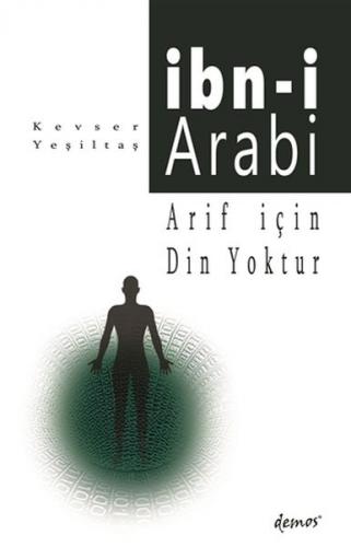 Arif İçin Din Yoktur - İbn-i Arabi