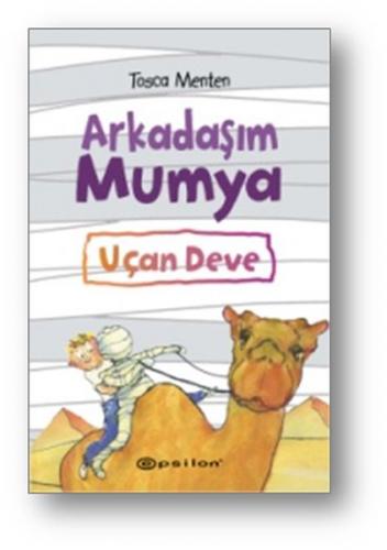 Arkadaşım Mumya : Uçan Deve (Ciltli)