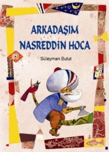 Arkadaşım Nasreddin Hoca