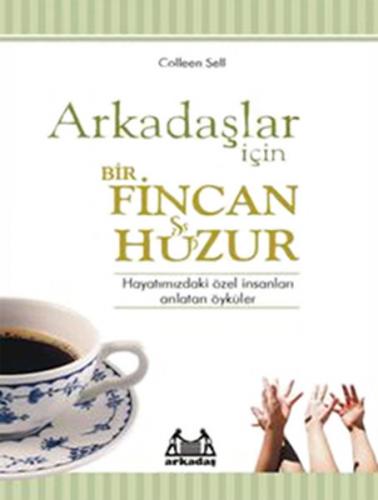 Arkadaşlar İçin Bir Fincan Huzur Hayatınızdaki Özel İnsanları Anlatan 