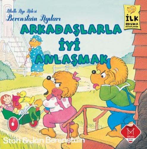 Arkadaşlarla İyi Anlaşmak / Berenstain Ayıları İlk Okuma Kitaplarım