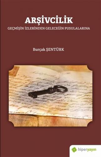 Arşivcilik - Geçmişin İzlerinden Geleceğin Pusulalarına