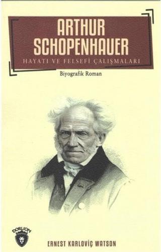 Arthur Schopenhauer - Hayatı ve Felsefi Çalışmaları