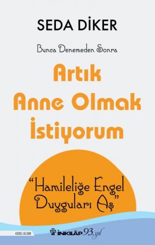 Artık Anne Olmak İstiyorum - Hamileliğe Engel Duyguları Aş