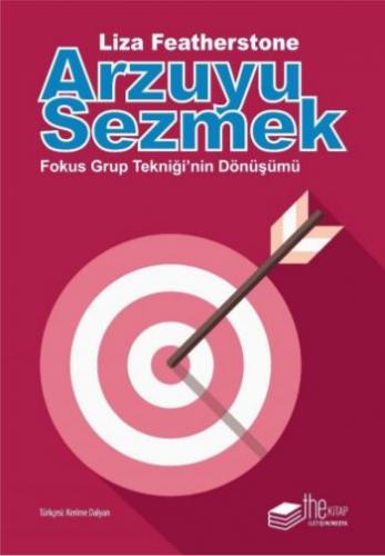 Arzuyu Sezmekn - Fokus Grup Tekniği'nin Dönüşümü