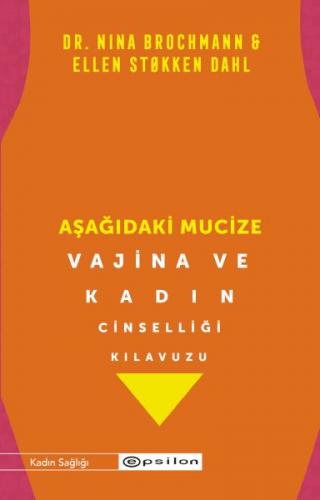 Aşağıdaki Mucize Vajina ve Kadın Cinselliği Kılavuzu