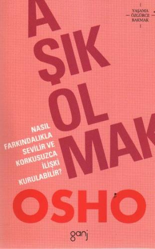 Aşık Olmak Nasıl Farkındalıkla Sevilir ve Korkusuzca İlişki Kurulabili