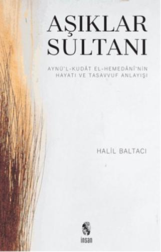 Aşıklar Sultanı Aynü’l-Kudat el-Hemedani’nin Hayatı ve Tasavvuf Anlayı